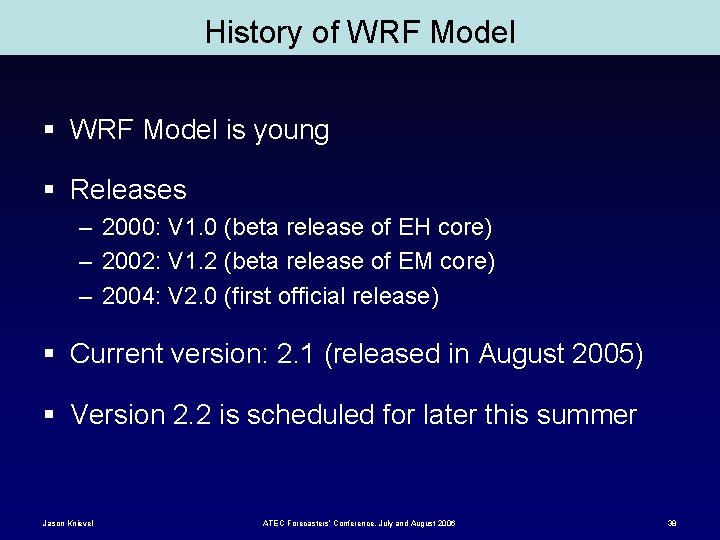 History of WRF Model § WRF Model is young § Releases – 2000: V