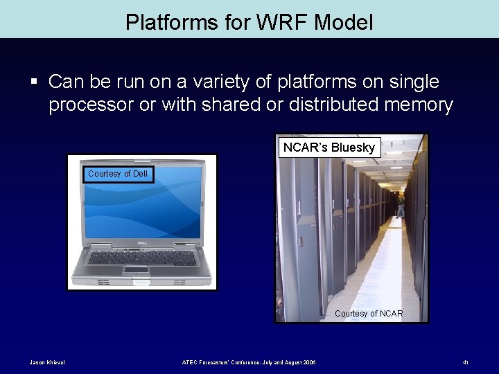 Platforms for WRF Model § Can be run on a variety of platforms on