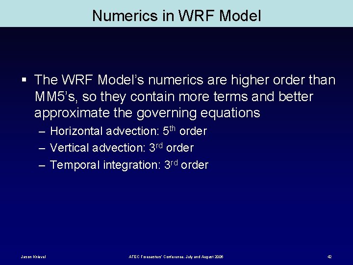 Numerics in WRF Model § The WRF Model’s numerics are higher order than MM