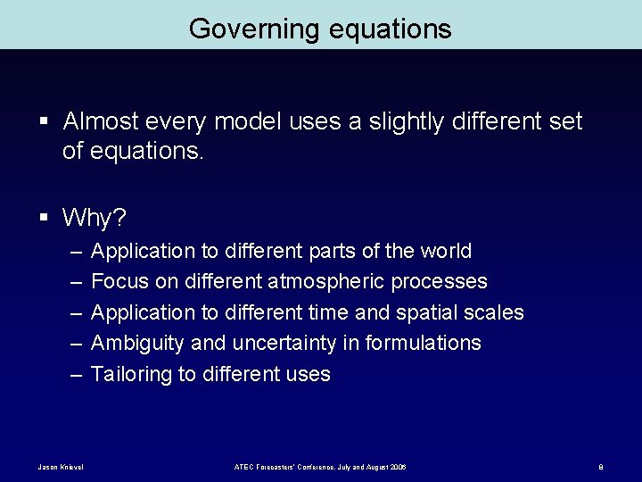 Governing equations § Almost every model uses a slightly different set of equations. §