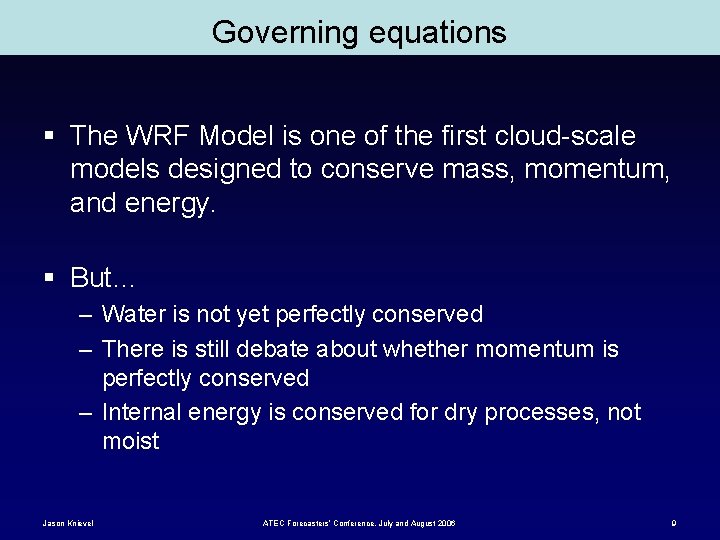 Governing equations § The WRF Model is one of the first cloud-scale models designed