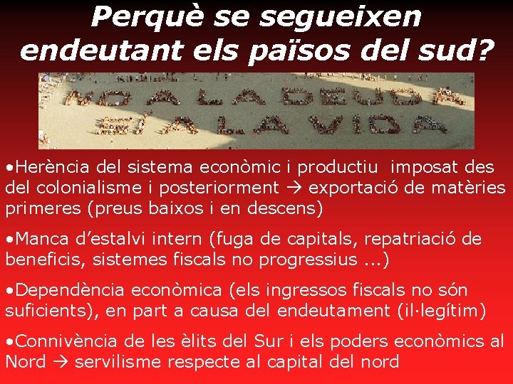 Perquè se segueixen endeutant els països del sud? • Herència del sistema econòmic i