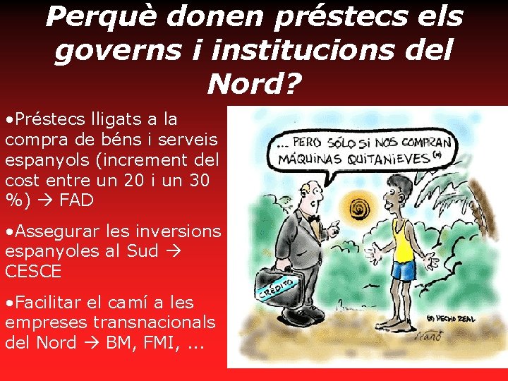 Perquè donen préstecs els governs i institucions del Nord? • Préstecs lligats a la