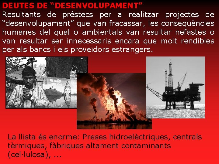 DEUTES DE “DESENVOLUPAMENT” Resultants de préstecs per a realitzar projectes de “desenvolupament” que van