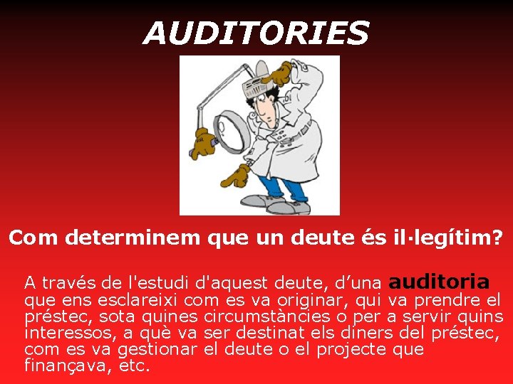 AUDITORIES Com determinem que un deute és il·legítim? A través de l'estudi d'aquest deute,