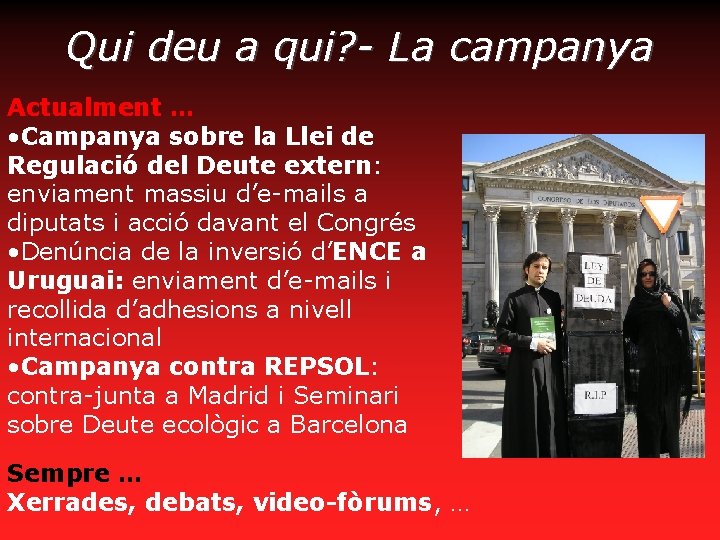 Qui deu a qui? - La campanya Actualment … • Campanya sobre la Llei