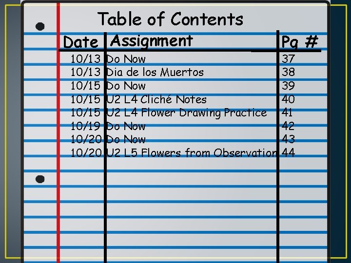 Table of Contents Date Assignment 10/13 10/15 10/19 10/20 Do Now Dia de los