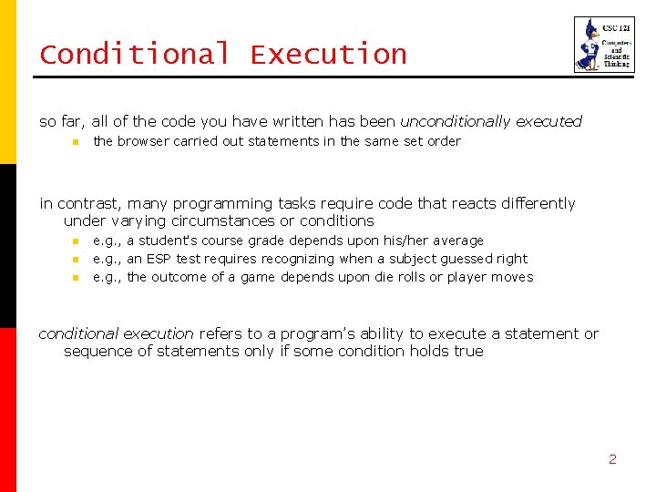 Conditional Execution so far, all of the code you have written has been unconditionally Conditional Execution so far, all of the code you have written has been unconditionally