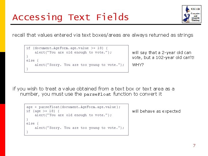 Accessing Text Fields recall that values entered via text boxes/areas are always returned as Accessing Text Fields recall that values entered via text boxes/areas are always returned as