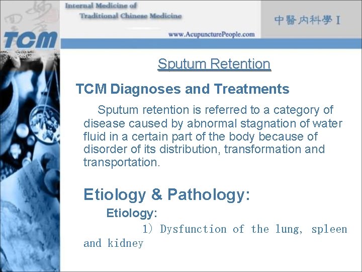 Sputum Retention TCM Diagnoses and Treatments Sputum retention is referred to a category of