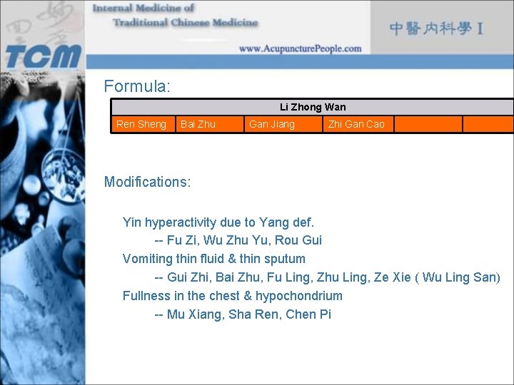 Formula: Li Zhong Wan Ren Sheng Bai Zhu Gan Jiang Zhi Gan Cao Modifications: