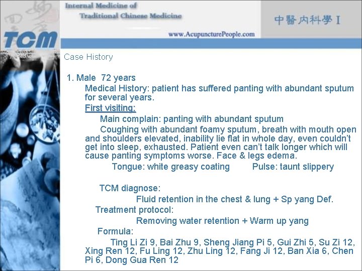 Case History 1. Male 72 years Medical History: patient has suffered panting with abundant