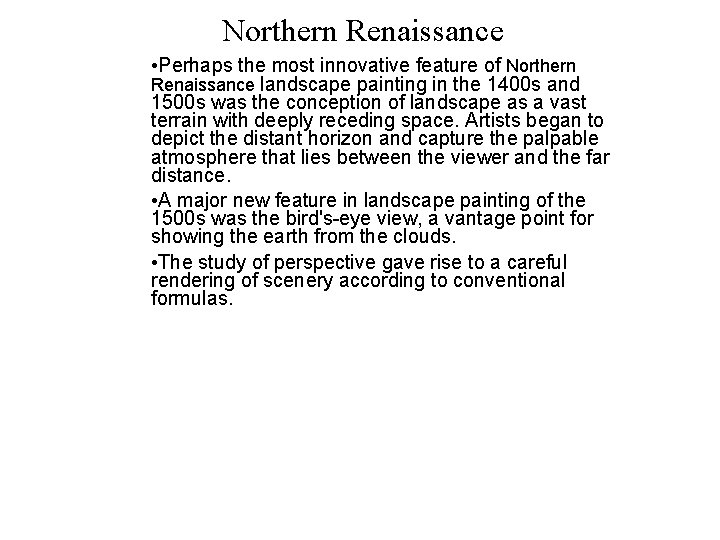 Northern Renaissance • Perhaps the most innovative feature of Northern Renaissance landscape painting in