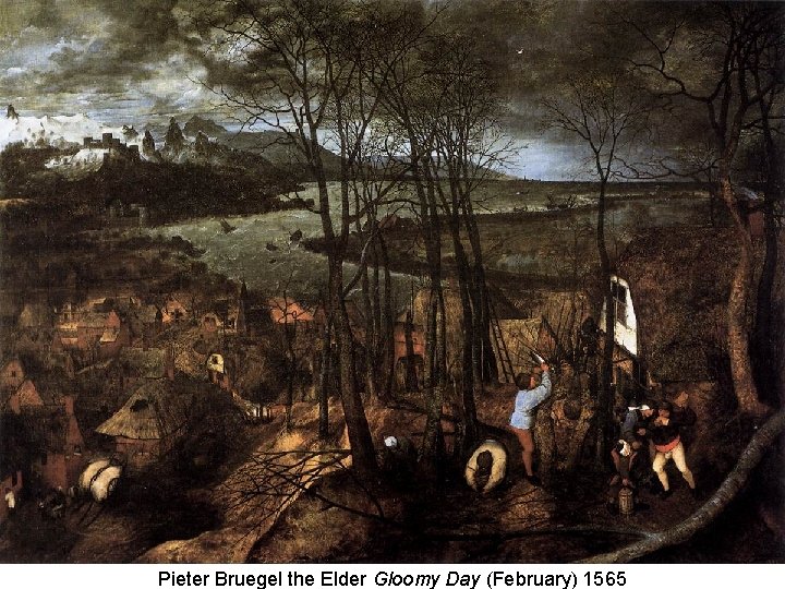 Pieter Bruegel the Elder Gloomy Day (February) 1565 