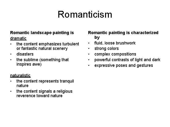 Romanticism Romantic landscape painting is dramatic • the content emphasizes turbulent or fantastic natural