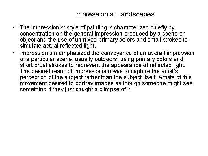 Impressionist Landscapes • The impressionist style of painting is characterized chiefly by concentration on