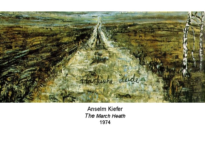 Anselm Kiefer The March Heath 1974 