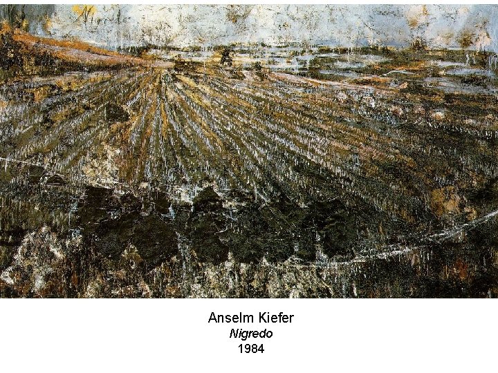 Anselm Kiefer Nigredo 1984 