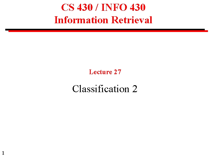 CS 430 / INFO 430 Information Retrieval Lecture 27 Classification 2 1 