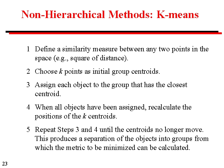 Non-Hierarchical Methods: K-means 1 Define a similarity measure between any two points in the