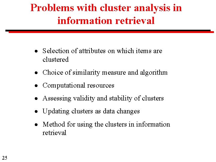 Problems with cluster analysis in information retrieval Selection of attributes on which items are