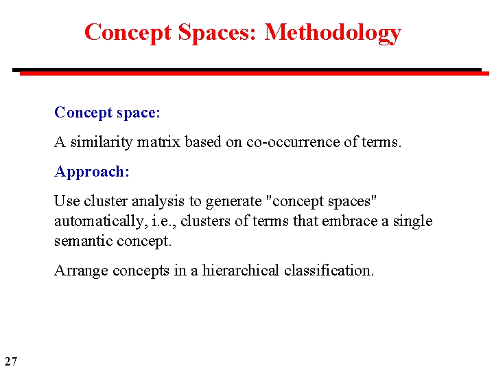 Concept Spaces: Methodology Concept space: A similarity matrix based on co-occurrence of terms. Approach: