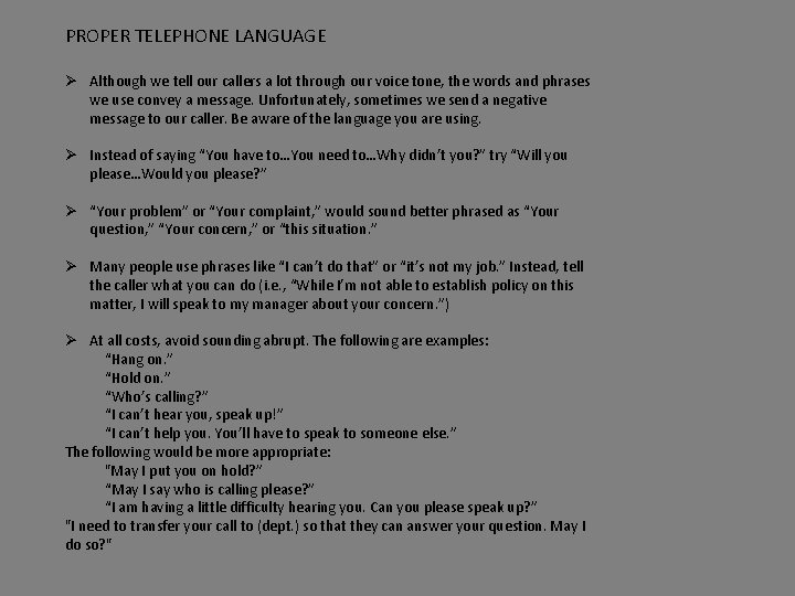 PROPER TELEPHONE LANGUAGE Ø Although we tell our callers a lot through our voice