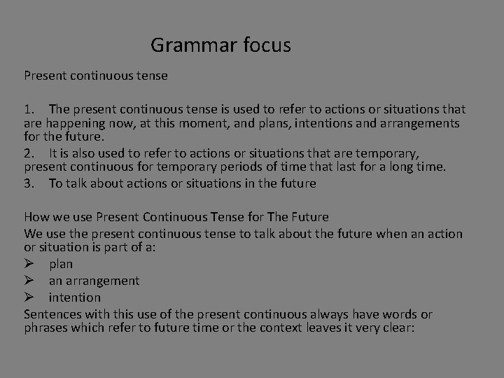 Grammar focus Present continuous tense 1. The present continuous tense is used to refer