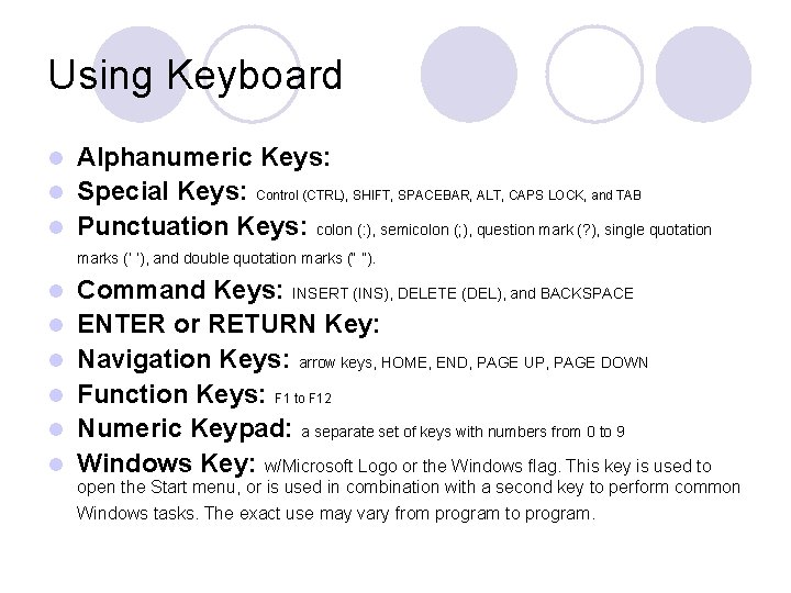 Using Keyboard Alphanumeric Keys: l Special Keys: Control (CTRL), SHIFT, SPACEBAR, ALT, CAPS LOCK,