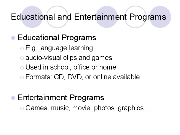 Educational and Entertainment Programs l Educational Programs ¡ E. g. language learning ¡ audio-visual