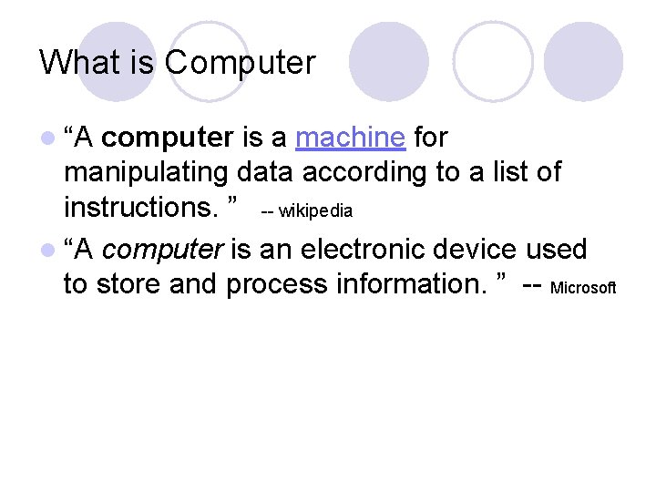 What is Computer l “A computer is a machine for manipulating data according to