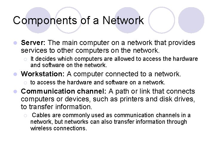 Components of a Network l Server: The main computer on a network that provides