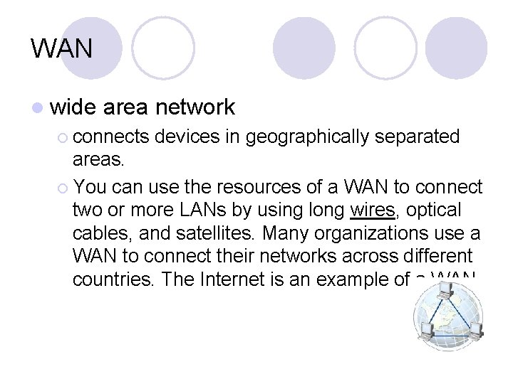 WAN l wide area network ¡ connects devices in geographically separated areas. ¡ You