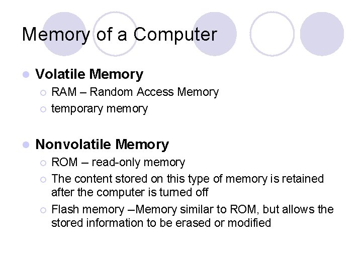 Memory of a Computer l Volatile Memory ¡ ¡ l RAM – Random Access