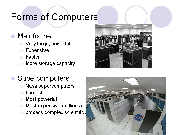 Forms of Computers l Mainframe ¡ ¡ l Very large, powerful Expensive Faster More