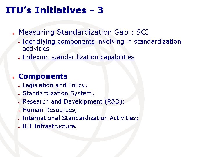 ITU’s Initiatives - 3 Measuring Standardization Gap : SCI Identifying components involving in standardization