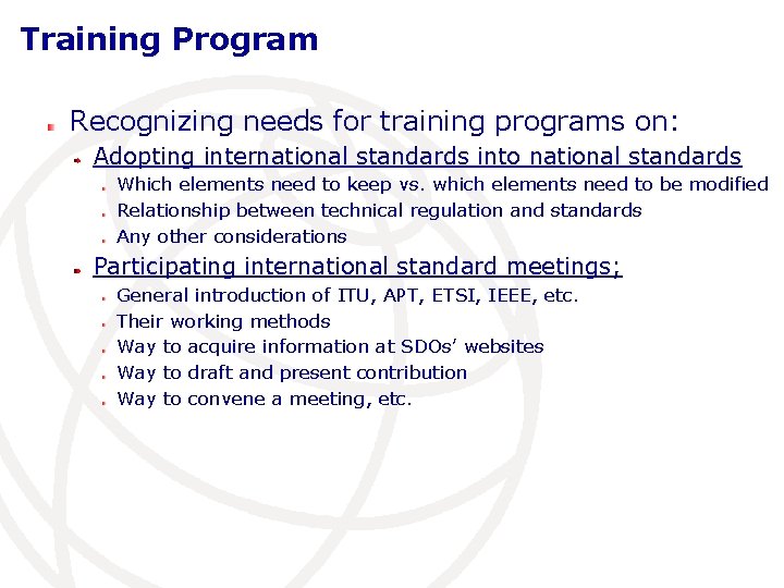 Training Program Recognizing needs for training programs on: Adopting international standards into national standards