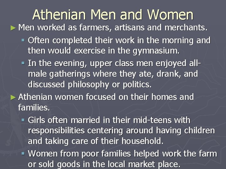 Athenian Men and Women ► Men worked as farmers, artisans and merchants. § Often