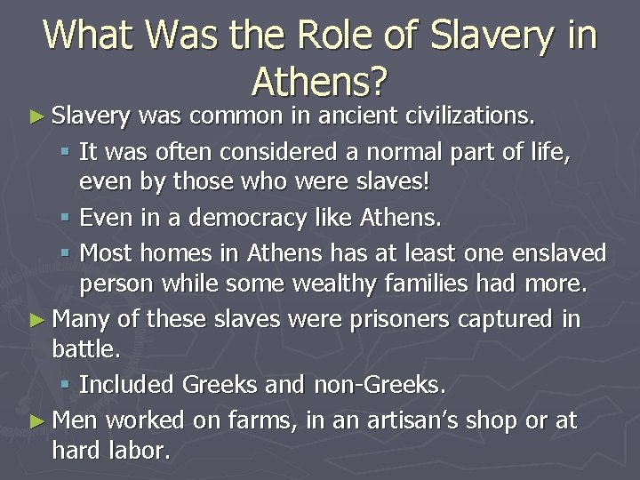 What Was the Role of Slavery in Athens? ► Slavery was common in ancient