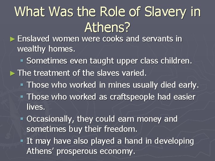 What Was the Role of Slavery in Athens? ► Enslaved women were cooks and