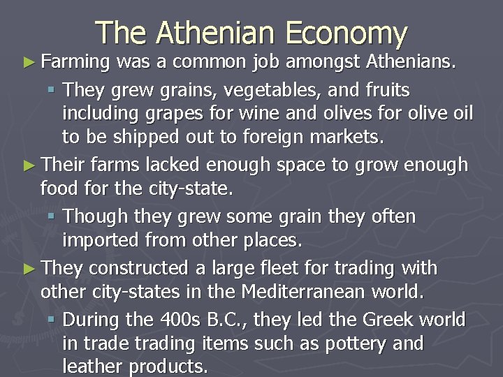 The Athenian Economy ► Farming was a common job amongst Athenians. § They grew