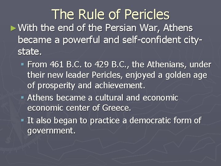 ► With The Rule of Pericles the end of the Persian War, Athens became