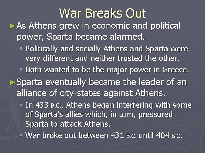 ► As War Breaks Out Athens grew in economic and political power, Sparta became