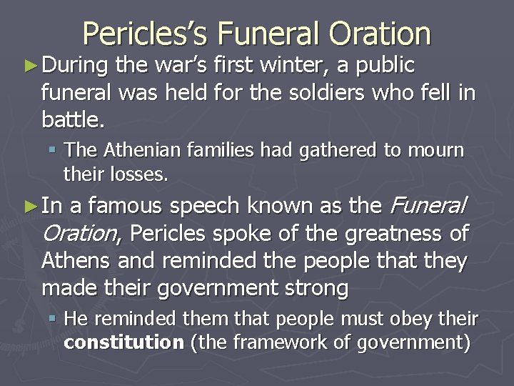 Pericles’s Funeral Oration ► During the war’s first winter, a public funeral was held