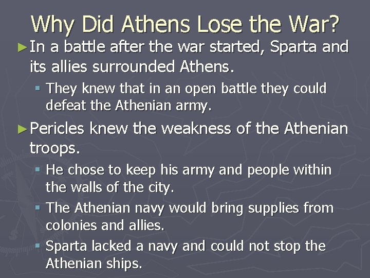 Why Did Athens Lose the War? ► In a battle after the war started,