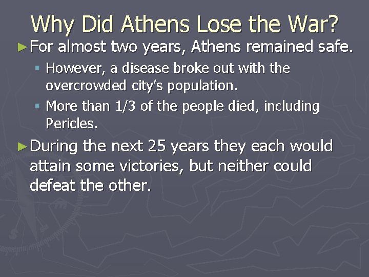 Why Did Athens Lose the War? ► For almost two years, Athens remained safe.