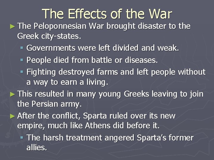 ► The Effects of the War Peloponnesian War brought disaster to the Greek city-states.