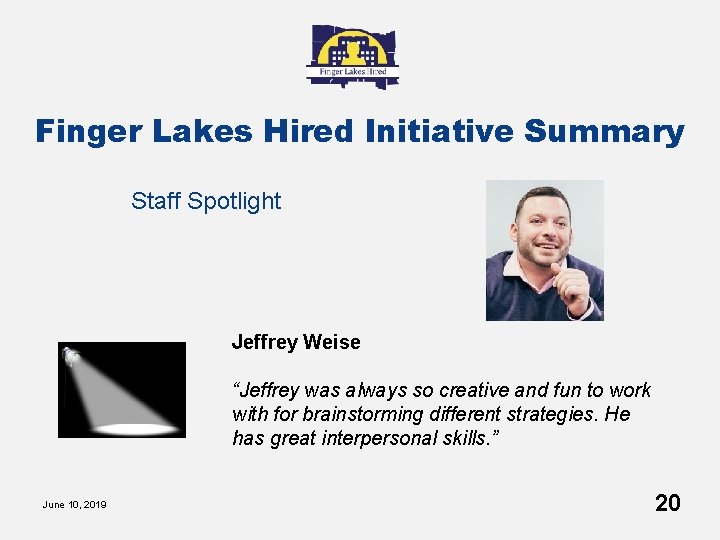 Finger Lakes Hired Initiative Summary Staff Spotlight Jeffrey Weise “Jeffrey was always so creative