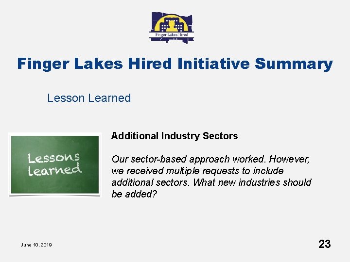 Finger Lakes Hired Initiative Summary Lesson Learned Additional Industry Sectors Our sector-based approach worked.