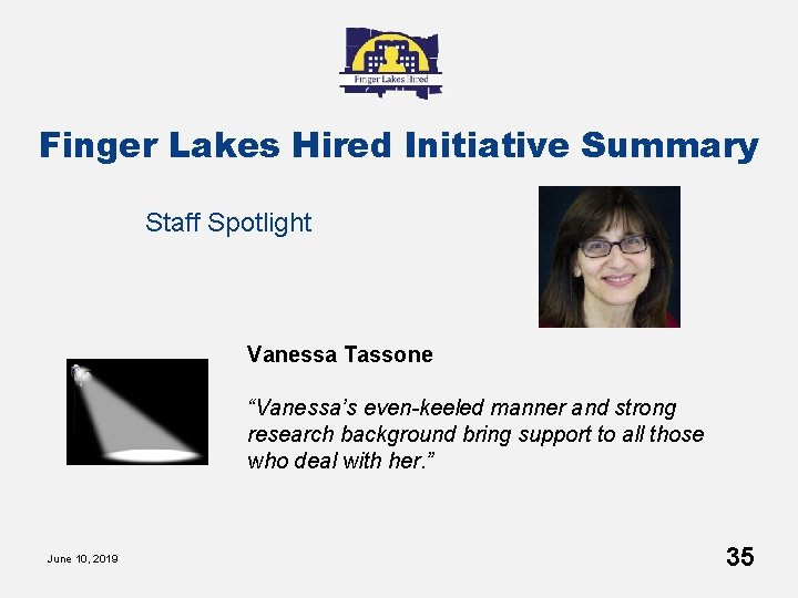 Finger Lakes Hired Initiative Summary Staff Spotlight Vanessa Tassone “Vanessa’s even-keeled manner and strong